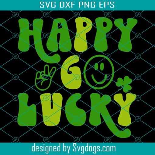 Happy Go Lucky Svg, Patrick Svg, St Patrick’s Day Svg, Irish Svg