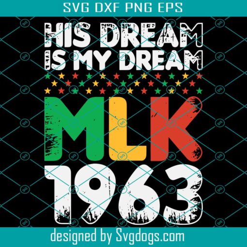 His Dream Is My Dream MLK 1963 Svg, Martin Luther King Jr Svg