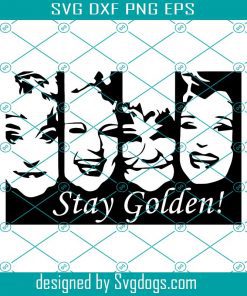 Stay Golden Svg, Golden Girls Svg, Golden Girls Tv Show Svg