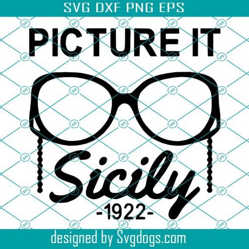 Picture It Sicily 1922 Svg, Golden Girls Tv Show Funny Quote Saying Svg, Golden Girls Svg