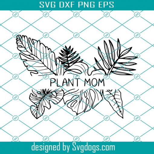 Plant Mom Svg, Plants Svg File, Crazy Plant Lady, Flowers Svg, Love To Garden Svg, Spring Svg, Gardening Svg Plant Mom Svg Plants Svg