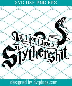 Don’t Give A Slythershit Alternative Svg, Trending Svg, Slythershit Svg