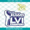 Rams Super Bowl Champions Svg, 2022 Svg, Superbowl LVI Svg