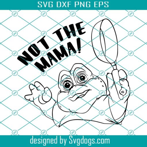 Not The Mama Svg, Dinosaurs Sitcom Tv Svg, Dinosaurs Svg