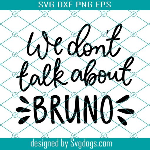 We Don’t Talk About Bruno Svg, Encanto Svg, Disney Svg, Trending Svg