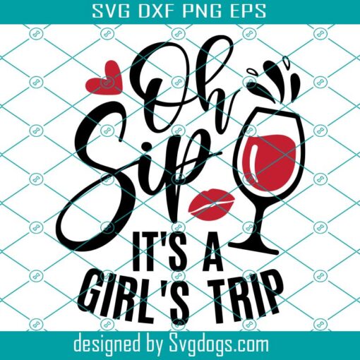 Oh Sip It’s A Girl’s Trip Svg, Girls Trip Svg, Girls Vacation Svg