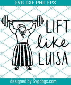 Lift Like Luisa Svg, Encanto Svg, Luisa Svg, Mirabel Svg, Isabela Svg, Madrigal Svg, Disney Svg