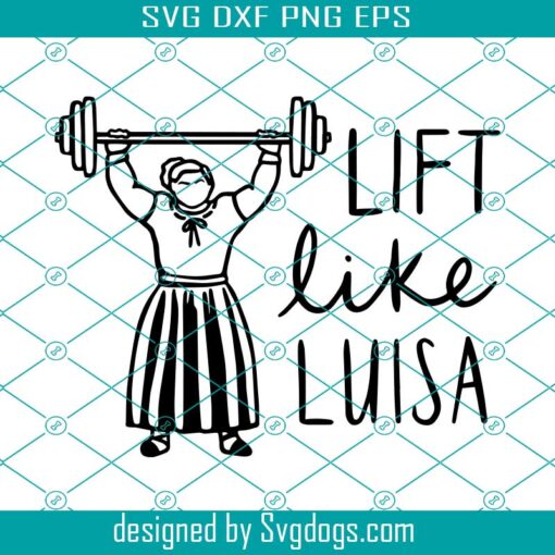 Lift Like Luisa Svg, Encanto Svg, Luisa Svg, Mirabel Svg, Isabela Svg, Madrigal Svg, Disney Svg