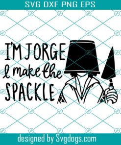 I’m Jorge Svg, I’m Jorge L Make The Spackle Svg, Encanto Svg, Disney Svg