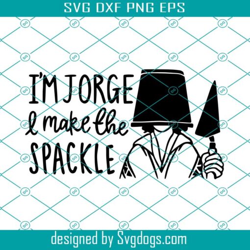 I’m Jorge Svg, I’m Jorge L Make The Spackle Svg, Encanto Svg, Disney Svg