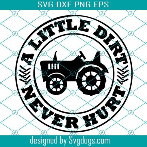 A Little Dirt Never Hurt Svg, Farm Tractor Svg, Toddler Boy Svg, Boy Shirt Svg, Tractor Svg, Funny Dirty Svg