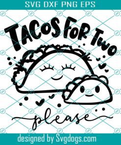 Tacos For Two Please Svg, Newborn Pregnant Expecting Quote Svg, New Mom Svg