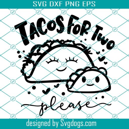 Tacos For Two Please Svg, Newborn Pregnant Expecting Quote Svg, New Mom Svg