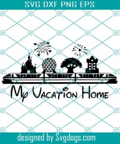 My Vacation Home Svg, Mickey Svg, Orlando Svg, Castle Svg, Monorail Svg