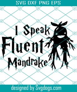 I Speak Fluent Mandrake Svg, Harry Potter I Speak Fluent Mandrake Ginseng Svg, Harry Potter Svg, Mandrake Ginseng Svg