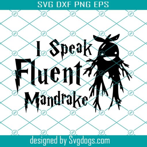 I Speak Fluent Mandrake Svg, Harry Potter I Speak Fluent Mandrake Ginseng Svg, Harry Potter Svg, Mandrake Ginseng Svg