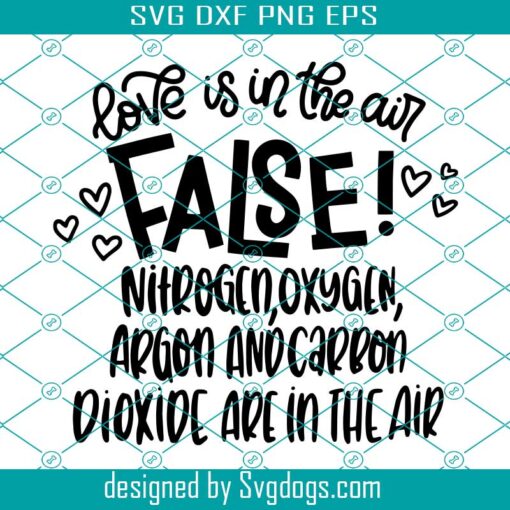 Love Is In The Air False! Nitrogen Svg, Oxygen And Carbon Dioxide Are In The Air Valentines Svg