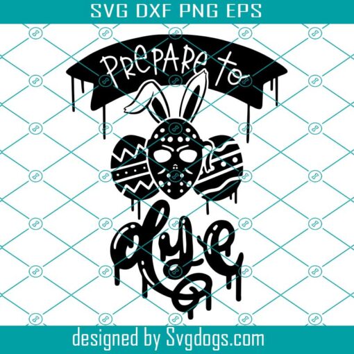 Prepare To Dye Svg, Egg Funny Easter Horror Theme Svg