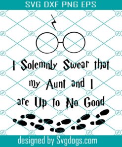 I Solemnly Swear That My Aunt And I Are Up To No Good Svg, Magic Svg, Wizard Svg, Mischief Svg, Custom Name Option Baby Bodysuit Svg