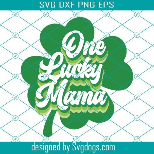 One Lucky Mama Svg, Shamrock Svg, Clover Svg, Lucky Charm Svg, St Pattys Day Svg, St Patricks Svg, Little Miss Lucky Charm Svg