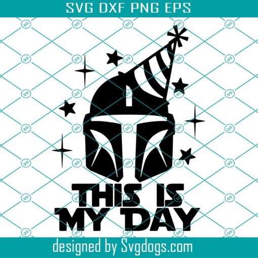 This Is My Day Svg, Its My Birthday Svg, Birthday Svg, Mandalorian Birthday Svg, Mandolorian Svg, Mandalorian Svg, This Is The Way Svg