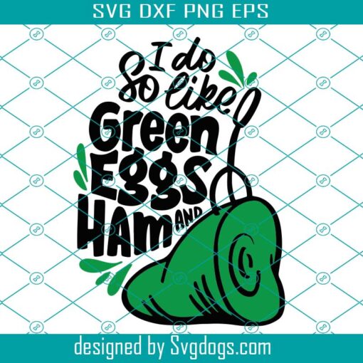 Green Eggs And Ham Svg, I Do So Like Green Eggs And Ham Svg, Dr Seuss Svg, School Svg