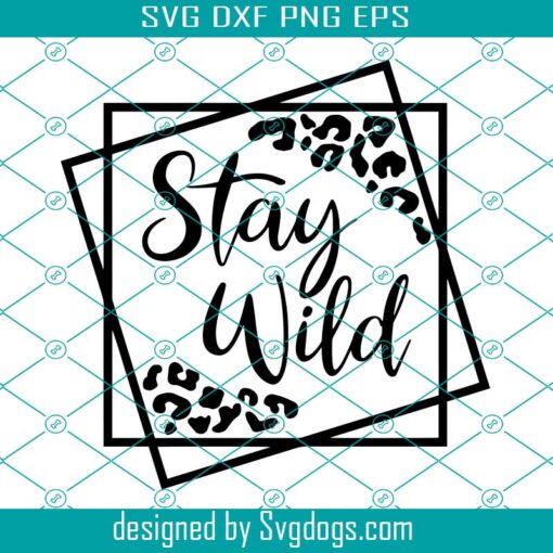 Stay Wild Svg, Wild And Free Svg,  Leopard Svg, Boho Svg, Salty Svg