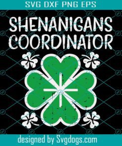 Shenanigans Coordinator Print Svg, Holidays Svg, St Patrick’s Day Svg, Lucky Svg