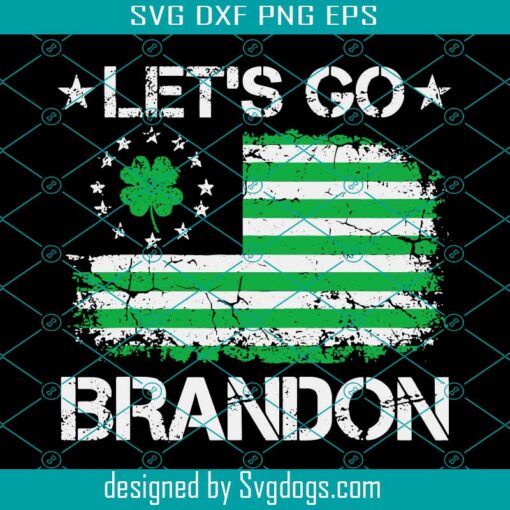 Lets Go Brandon St Patricks Day Print Svg, American Flag Svg, Let’s Go Brandon Svg, St Patricks Day Svg