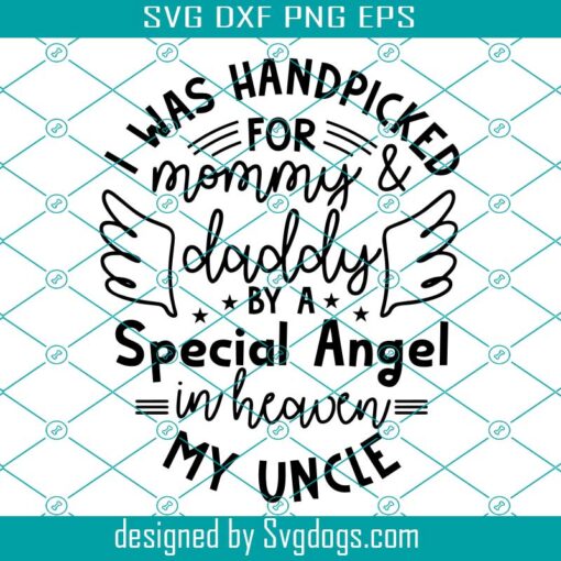 I Was Handpicked Svg, New Baby Gift Svg, Uncle In Heaven Svg, Memory Gift Svg, Baptism Gift Svg, Uncle Svg, Brother In Heaven Svg
