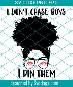 I Dont Chase Boys I Pin Them Svg, Trending Svg, Afro Black Girl Svg