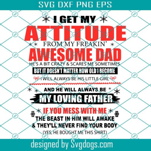 I Get My Attitude From My Freaking Awesome Dad Svg, Fathers Day Svg, Awesome Dad Svg, Dad Svg, Father Svg, Dad Beast Svg, Dads Love Svg, Dad Attitude Svg, Dad Mess Svg, Freaking Dad Svg