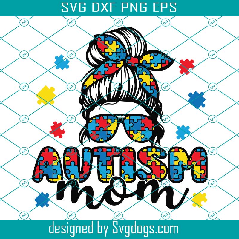 Autism Mom Messy Bun With Sunglasses Svg, Autism Mama Svg, Autism ...