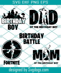 Birthday Boy Fortnight Bundle Svg, Birthday Boy Svg, Birthday Battle Svg, Dad Svg, Mom Svg, Forthite Svg