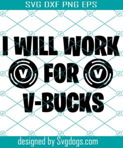 I Will Work For V-Bucks Svg, Music Svg,  Will Work For Five Bucks Svg, Alexei Stranger Things Svg