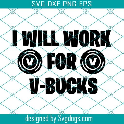 I Will Work For V-Bucks Svg, Music Svg,  Will Work For Five Bucks Svg, Alexei Stranger Things Svg