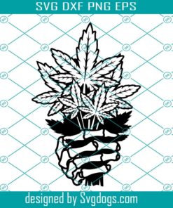 Weed Bouquet Svg, Skeleton Hand Svg, Weed Svg, Cannabis Marijuana Svg, Stoner Svg, Weed Shirt Svg, Skeleton Hand Holding Bouquet Svg