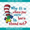 Why Fit In When You Were Born To Stand Out Svg, Dr Seuss Svg, Cat Hat Svg, Read Svg, America Svg