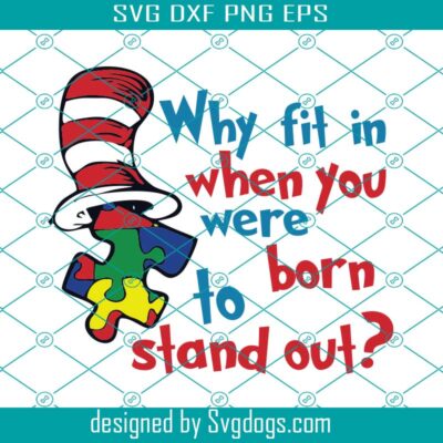 Dr Suess Svg, Why Fit In When You Were Born To Stand Out Svg