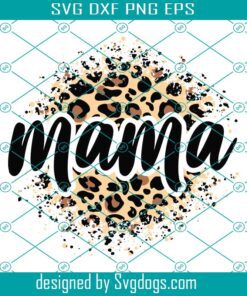 Mama Leopard Svg, Mama Life Svg, Mama Cheetah Print Svg