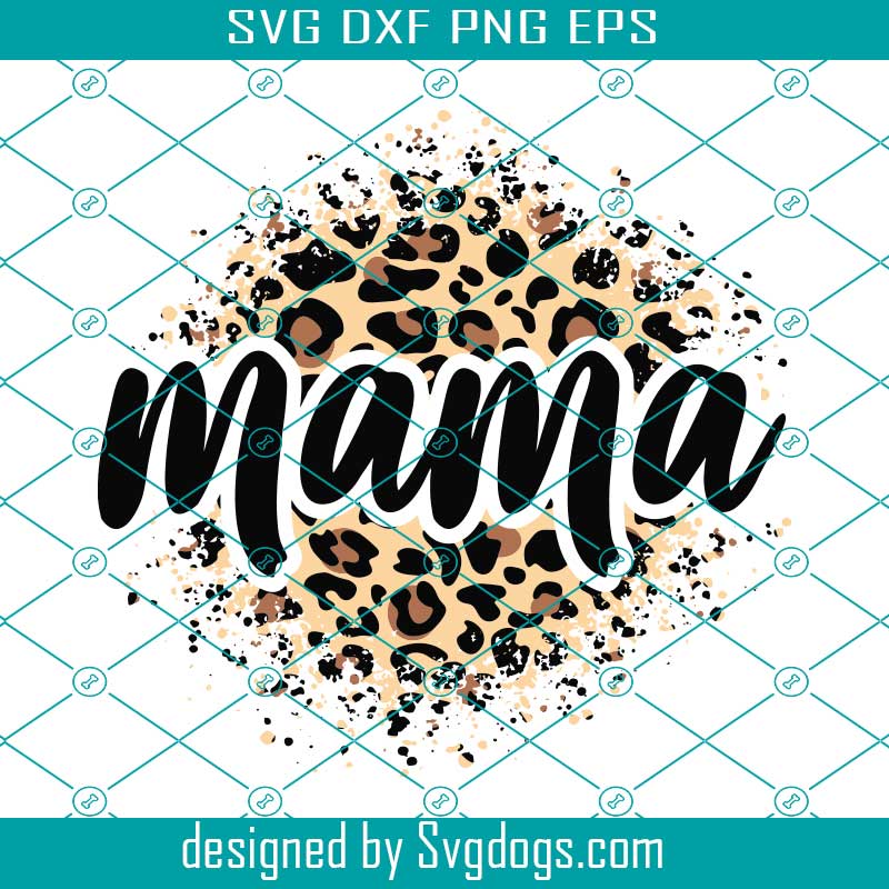 Mama Leopard Svg, Mama Life Svg, Mama Cheetah Print Svg Mama Leopard Svg, Mama Life Svg, Mama Cheetah Print Svg