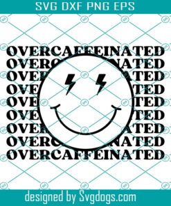 Over Caffeinated Svg, JPG Drink Coffee Svg, Funny Coffee Saying Phrase Svg, Drink Coffee Dead Inside But Caffeinated Svg, Coffee Mama Svg