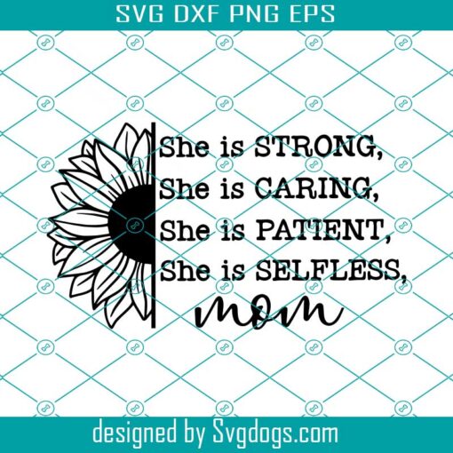 She Is Strong Caring Patient Selfless Svg, Mama Svg, Mothers Day Svg, She Is Strong Svg, She Is Caring Svg