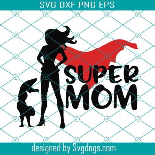 Super Mom Svg, Mothers Day Svg, Mom Svg, Mom Shirt Svg, Mom Gift Svg