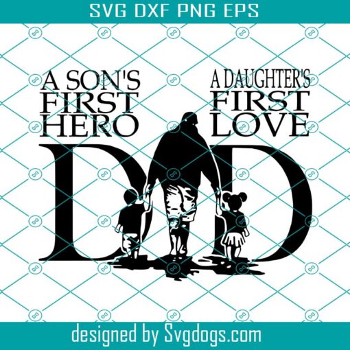 Fathers Day Diy Svg, Fathers Day Svg, A Sons First Hero A Daughters First Love Svg