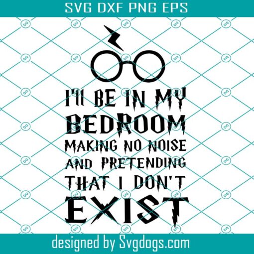 Iii Be In My Bedroom Making No Noise Svg, Iii Be In My Bedroom Making No Noise And Pretending That I Dont Exits Svg, Glasses Svg