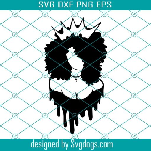 Black Queen Drippin Svg, Queen Svg, Natural Hair Svg, Black Woman Svg, Black History Month Svg