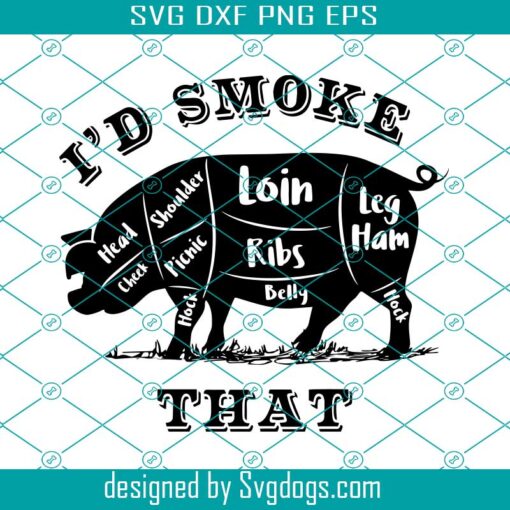 Farmer Funny Saying Svg, Id Smoke That Svg, Animal Svg, Pig Svg, Loin Svg