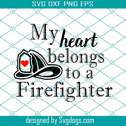 My Heart Belongs To A Firefighter Svg, FirefighterSvg, Fireman Police Fire Daughter Fire Wife Svg