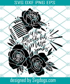 Music Svg, When Words Fail Music Speaks Svg, Music Quote Svg, Rose Svg